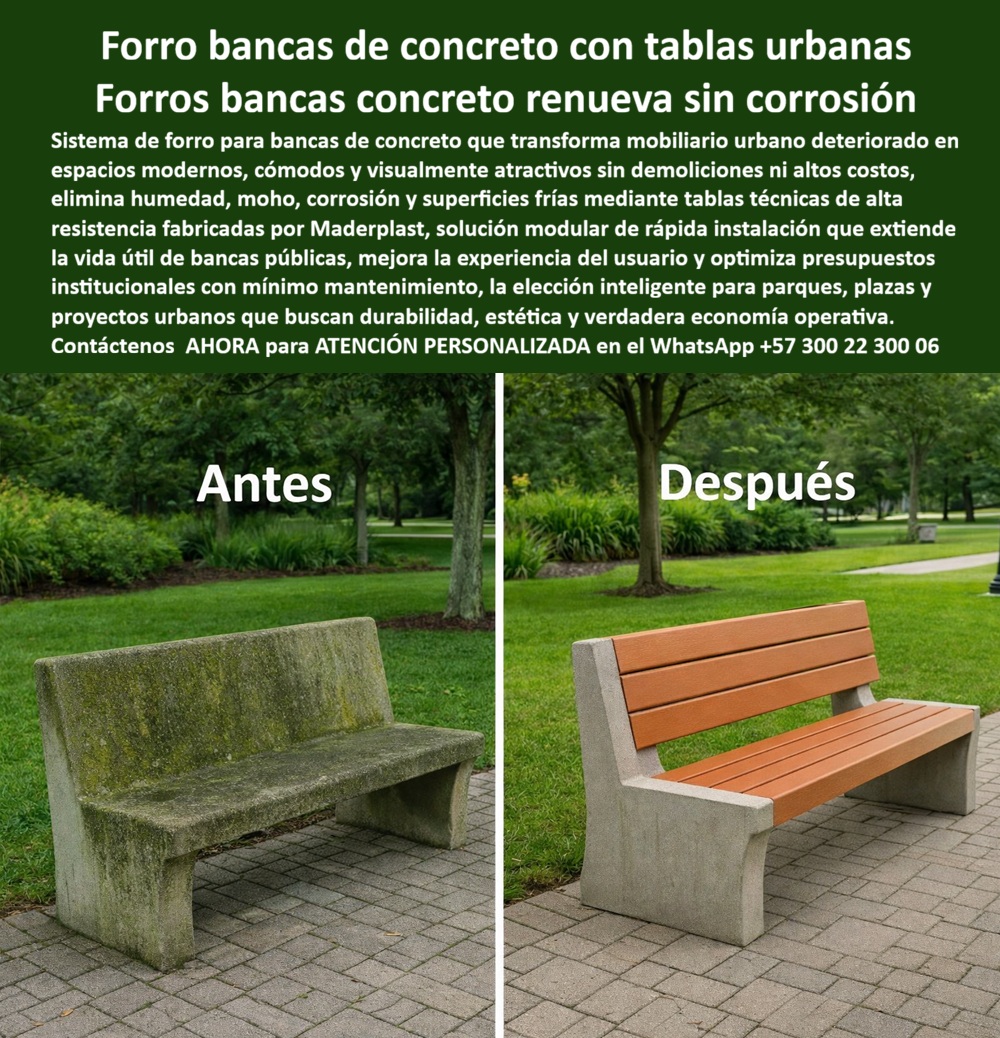 Forro bancas concreto Tablas Para Forrar Sillas Concreto Maderplast 0 Cubierta Sistema forro bancas urbanas renovación Cubierta modular bancas concreto mejora estética duradera Tablas recubrimiento bancas jardín renovación PP  En la imagen se observa con absoluta claridad el antes y después de una banca urbana de concreto. A la izquierda, una banca fría, húmeda, visualmente deteriorada, cubierta de moho y con una percepción de abandono que desincentiva el uso ciudadano. A la derecha, la misma estructura transformada mediante forro de bancas de concreto con tablas urbanas Maderplast, convertida en un asiento cómodo, cálido al tacto y estéticamente moderno, sin demoliciones ni obra civil. El protagonista no es la banca nueva: es la renovación inteligente del activo existente.  El problema que enfrentan municipios, parques y entidades públicas es recurrente. Las bancas de concreto funcionan estructuralmente, pero son incómodas, frías, resbalosas en invierno y generan quejas constantes. Reemplazarlas implica demolición, retiro, transporte, nueva compra y obra civil. Pintarlas no resuelve la humedad ni el moho. Cubrirlas con madera tradicional acelera el deterioro. Aquí es donde el sistema de forro para bancas de concreto Maderplast cambia por completo la ecuación técnica y presupuestal.  La solución consiste en tablas técnicas de polímero de ingeniería diseñadas específicamente para forrar bancas de concreto existentes. Estas tablas se fijan de forma modular directamente sobre la estructura, sin romper, sin retirar y sin afectar la obra original. El recubrimiento de bancas urbanas elimina superficies frías, humedad constante, moho y corrosión visual, mejorando de inmediato la experiencia del usuario y la percepción del espacio público. No es maquillaje urbano: es una extensión real de la vida útil del mobiliario.  Las tablas para forrar sillas de concreto Maderplast no se oxidan, no se pudren, no absorben agua y no requieren pintura. Funcionan bajo lluvia, sol intenso, heladas, limpieza industrial y uso continuo. Esto convierte la renovación de bancas de parque en una decisión técnica sólida, no estética pasajera. La banca existente se mantiene estructuralmente válida, pero ahora cumple estándares de confort, durabilidad y diseño urbano contemporáneo.  Desde el punto de vista del ingeniero o del responsable de espacio público, el beneficio es directo: menos CAPEX, menos OPEX y menos riesgo. El sistema evita licitaciones de demolición, reduce tiempos de intervención y elimina mantenimientos recurrentes. La rehabilitación de bancas públicas sin demolición permite renovar decenas o cientos de bancas en semanas, no en meses, con impacto ciudadano inmediato.  Maderplast respalda esta solución con procesos industriales controlados, experiencia real en plásticos técnicos y fabricación a medida en Colombia para proyectos urbanos en todo el mundo. El cliente puede solicitar cotización, planos de instalación, renders, prototipos y producción en serie, adaptando el sistema a diferentes longitudes, colores y configuraciones. Ese es un disparador de compra claro: no hay improvisación, hay ingeniería aplicada.  Aquí ocurre el Soporte  Técnico. El ingeniero no se pregunta si se ve bien; se pregunta si fallará. Y la respuesta es no. El forro modular de bancas de concreto Maderplast no compromete la estructura existente, no introduce corrosión, no depende de pinturas y recubrimientos frágiles. Es una solución que se puede justificar por escrito, defender en auditoría y firmar con tranquilidad.  TESTIMONIO DEL DIRECTOR DE ESPACIO PÚBLICO MUNICIPAL CARLOS MÉNDEZ  “Las bancas de concreto generaban quejas constantes por frío, humedad y deterioro visual. con maderplast las renovamos sin demoler ni intervenir obra civil. El cambio fue inmediato, cero mantenimiento y una mejora clara en la percepción ciudadana. hoy puedo justificar técnica y económicamente la decisión sin ningún riesgo.”  Cuando un proyecto exige forro de bancas de concreto, recubrimiento de bancas urbanas duradero y una solución que realmente optimice presupuesto sin sacrificar calidad, Maderplast no compite con parches temporales. Maderplast convierte mobiliario deteriorado en infraestructura urbana moderna, porque en plástico hacemos desde una banca hasta el ala de un avión… o lo que su proyecto necesite.  Contáctenos AHORA para ATENCIÓN PERSONALIZADA en el WhatsApp +57 300 22 300 06 y transforme sus bancas existentes en activos urbanos durables, cómodos y defendibles técnicamente durante décadas.