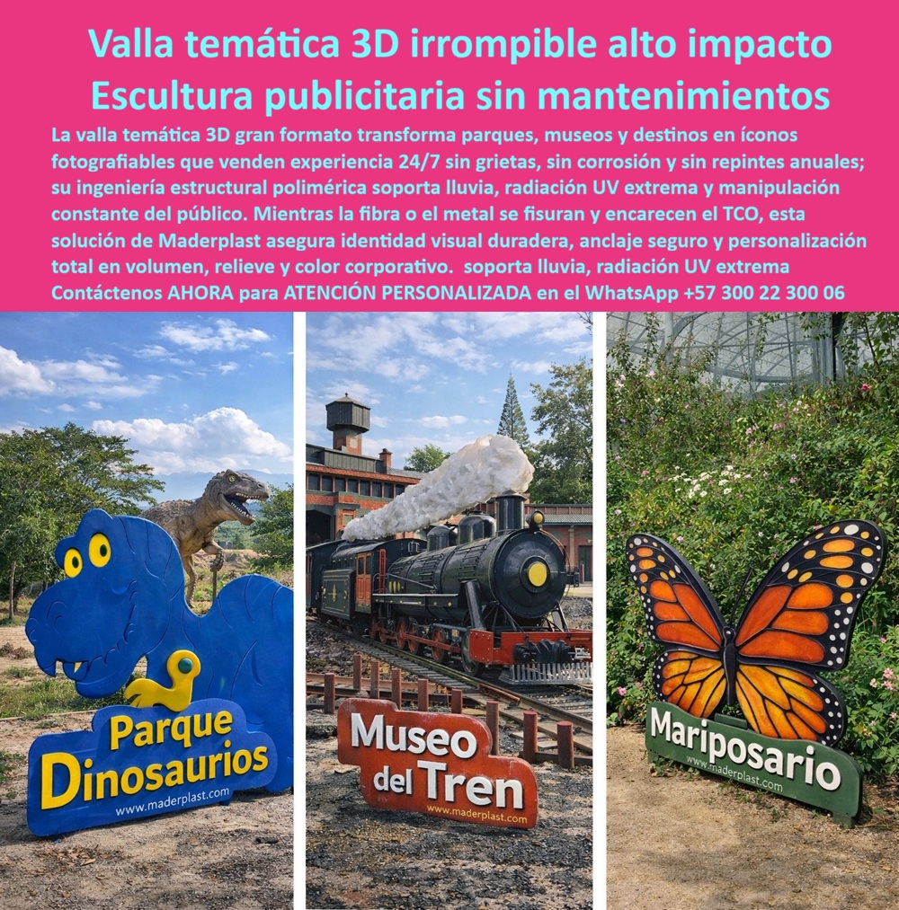 Valla Temática 3d Gran Formato Avisos 3d Temáticos Escultura Maderplast Aviso Tematizado Gran Formato 3D Irrompible Diseño Personalizado Pancartas Temáticas Elimina Mantenimiento Garantía Señales personalizadas de gran formato 0 Valla Temática 3D Gran Formato Avisos 3D Temáticos Escultura Maderplast – Aviso Tematizado Gran Formato 3D Irrompible Diseño Personalizado, Pancartas Temáticas Elimina Mantenimiento Garantía, Señales Personalizadas de Gran Formato  La imagen presenta tres aplicaciones reales de alto impacto: un Parque de Dinosaurios con volumen escultórico dominante, un Museo del Tren con identidad industrial tridimensional y un Mariposario con relieve orgánico de alta definición. No son simples pancartas; son Vallas Temáticas 3D Gran Formato fabricadas en polímero macizo estructural, diseñadas para convertirse en hitos fotografiables permanentes en parques, museos y destinos turísticos.  El problema técnico de la señalización convencional es predecible: la fibra de vidrio se fisura, el metal se oxida, la madera se pudre, la pintura se descascara. Cada ciclo de repinte o restauración incrementa el TCO y deteriora la imagen institucional. Un aviso agrietado no solo falla estructuralmente; envía un mensaje de abandono. Por eso el Aviso Tematizado Gran Formato 3D Irrompible Diseño Personalizado de Maderplast se fabrica con color integrado en masa, estructura maciza y resistencia UV industrial, eliminando corrosión, grietas y mantenimiento anual.  Las Pancartas Temáticas Elimina Mantenimiento Garantía no dependen de recubrimientos superficiales. El material es dimensionalmente estable, resistente a humedad permanente, salinidad costera, radiación UV extrema y manipulación constante del público. La ingeniería de anclaje puede calcularse para cargas de viento y uso intensivo, garantizando estabilidad estructural en exteriores de alto tráfico. Esta solución supera ampliamente al metal y a la fibra en durabilidad real.  Desde la perspectiva financiera, la diferencia es estratégica. Mientras una señal tradicional exige reposiciones periódicas, las señales personalizadas de gran formato en polímero estructural pueden operar por décadas con mantenimiento mínimo. El ahorro acumulado en pintura, restauración y reemplazo convierte la inversión inicial en la opción de menor costo total de propiedad del mercado.  Para facilitar la aprobación técnica, Maderplast entrega:  – Ficha técnica descargable en PDF con especificaciones mecánicas, comportamiento UV y sistema de anclaje. – Planos estructurales y renders 3D personalizados para validación previa. – Soporte de ingeniería para especificación en obra pública o privada. – Fabricación a medida, prototipado y producción en serie para proyectos turísticos de gran escala.  Si su objetivo es crear un icono que venda experiencia 24/7 sin deterioro, esta Valla Temática 3D Irrompible no es decoración; es infraestructura de marca permanente.  Solicite ahora cotización técnica, planos de anclaje y ficha PDF para su comité de aprobación.  Atención personalizada directa: WhatsApp +57 300 22 300 06.