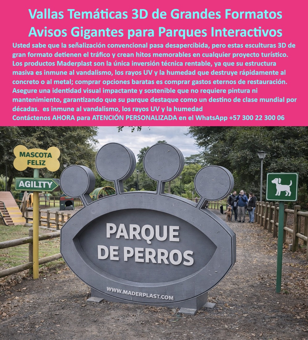 Valla Temática 3d Gran Formato Avisos 3d Temáticos Escultura Maderplast Avisos 3D Temáticos Parques Grandes Avisos temáticos gigantes para proyectos turísticos Avisos temáticos 3D para parques interactivos Avisos en gran formato Valla Temática 3D Gran Formato Avisos 3D Temáticos Escultura Maderplast – Avisos 3D Temáticos Parques Grandes, Avisos Temáticos Gigantes para Proyectos Turísticos, Avisos Temáticos 3D para Parques Interactivos en Gran Formato  La imagen muestra una escultura informativa 3D en forma de huella con el texto “Parque de Perros” integrado en relieve, instalada en un entorno recreativo de alto tránsito. No es un letrero convencional atornillado; es una estructura masiva diseñada como hito visual permanente. Este tipo de Valla Temática 3D Gran Formato convierte la señalización en experiencia, detiene el flujo peatonal y posiciona el espacio como destino memorable.  El problema de la señalización tradicional en parques y proyectos turísticos es su deterioro acelerado. El metal se oxida, la madera se pudre, el concreto se fisura y la pintura superficial se descascara por radiación UV, humedad constante y vandalismo. Cada restauración implica costos ocultos, reprocesos y pérdida de imagen institucional. Cuando un parque luce descuidado, el impacto reputacional es inmediato y el presupuesto operativo se vuelve reactivo en lugar de estratégico.  Las Vallas Temáticas 3D de Gran Formato y los Avisos 3D Temáticos Escultura Maderplast se fabrican en polímero macizo de alta ingeniería, con estabilidad dimensional controlada y pigmentación integrada. No existe corrosión, no hay pudrición, no se pela la pintura porque el color forma parte del material. Estos Avisos temáticos gigantes para proyectos turísticos son inmunes al vandalismo, resistentes a impactos y estables frente a radiación UV intensa y humedad permanente. La estructura es sólida, no una lámina frágil, lo que garantiza durabilidad real en espacios públicos de uso rudo.  Desde el punto de vista técnico, los Avisos 3D Temáticos para Parques Interactivos se diseñan considerando anclaje estructural, estabilidad ante viento y uso continuo. El material no tiene valor de chatarra, reduciendo el riesgo de hurto, y puede limpiarse sin comprometer su integridad. Las Esculturas informativas gran formato no requieren repinte anual ni restauraciones periódicas, lo que reduce el costo total de propiedad y estabiliza el presupuesto de mantenimiento.  En términos financieros, la decisión debe evaluarse en TCO. Los letreros monumentales sin mantenimiento y las vallas ecológicas de larga vida eliminan ciclos eternos de reparación. La señalización urbana de alto impacto no depende de campañas temporales, sino de infraestructura permanente que proyecta Identidad visual parques sostenibles durante décadas. Por eso sostenemos con criterio técnico que los productos Maderplast son tan superiores que cualquier alternativa convencional termina siendo más costosa por fallas, reposiciones y deterioro de imagen.  Para respaldar la inversión ante comité técnico o interventoría, Maderplast suministra ficha técnica descargable en PDF con propiedades mecánicas, espesores y sistema de anclaje; soporte de ingeniería para especificación en proyectos recreativos y turísticos; y posibilidad de personalización total en formas, relieves, colores y tipografías. Además, puede solicitar cotización formal, modelado 3D previo y producción en serie para múltiples parques o desarrollos urbanos.  Si su proyecto requiere Avisos gigantes parques interactivos, Señalética creativa resistente UV o Estructuras monumentales inalterables con mantenimiento mínimo y respaldo técnico documentado, solicite ahora la ficha técnica PDF y una cotización personalizada. Con información técnica clara, la decisión deja de ser estética y se convierte en una inversión estratégica de largo plazo.  Atención personalizada al WhatsApp +57 300 22 300 06.