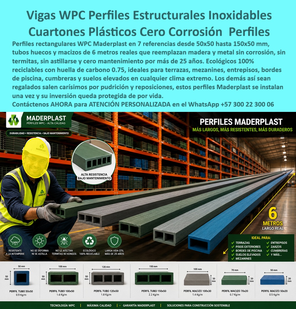 Perfiles Rectangulares WPC Estructurales Inoxidables Perfilería Maderplast - Esta imagen presenta Perfiles Rectangulares WPC Estructurales Inoxidables Perfiles Maderplast — Vigas WPC Perfiles Estructurales Inoxidables, Cuartones Plásticos Cero Corrosión, Perfiles Estructurales Madera Plástica Siete referencias de perfiles rectangulares WPC Maderplast exhibidos en bodega industrial con ficha técnica visual que detalla secciones transversales, pesos por metro y largo real de seis metros: perfil tubo 50x50 a 0.9 kilogramos por metro, perfil tubo 100x50 a 1.6, perfil tubo 120 x 50 a 1.8, perfil tubo 150x50 a 2.2 kilogramos por metro para aplicaciones de estructura pesada, junto con perfil macizo 100x30 a 1.4, perfil macizo 70x20 a 0.7 y perfil macizo 50x20 a 0.5 kilogramos por metro para estructura ligera, todos fabricados con madera plástica WPC inoxidable que reemplaza definitivamente madera y metal en construcción exterior sin corrosión, sin termitas, sin astillas y sin mantenimiento por más de veinticinco años. Esa gama completa de perfiles rectangulares WPC estructurales inoxidables de seis metros que muestra esta imagen, acompañada de iconos de resistencia a intemperie, certificación ecológica cien por ciento reciclable y huella de carbono de 0.75, es exactamente lo que Maderplast fabrica sobre pedido a medida con despacho según cronograma de obra para terrazas, mezanines, entrepisos, bordes de piscina, cumbreras, zarzos y suelos elevados en cualquier clima extremo. Las vigas plásticas para terraza entrepiso sin corrosión, los cuartones WPC tubulares reemplazo madera metal y los perfiles plásticos macizos para mezanine y zarzo eliminan el problema crónico que enfrenta todo calculista estructural en ambientes húmedos o corrosivos: los perfiles metálicos se oxidan en dos años, los cuartones de madera se pudren en meses con humedad relativa alta y cada reposición implica parar producción o desmontar estructuras completas, multiplicando el costo real del proyecto varias veces sobre el presupuesto original. Así lo certifica el Ing. Camilo Reyes, Calculista Estructural de Ingeniería Renovable S.A.S., quien en junio de 2024 especificó perfiles tubulares WPC Maderplast 150 x 50 milímetros para vigas principales y 100 x 50 milímetros para viguetas en un mezanine de ciento ochenta metros cuadrados dentro de planta industrial con humedad relativa del noventa por ciento y exposición permanente a vapores corrosivos: después de catorce meses en esas condiciones extremas, el resultado es cero corrosión, cero deformación, cero mantenimiento y sin haber cerrado un solo día por reparación estructural, mientras Maderplast entregó fichas técnicas con pesos por metro y resistencia a flexión para el cálculo estructural, despachó en seis metros reales sin desperdicios y cumplió en los tiempos del cronograma, reduciendo el costo de reposición literalmente a cero. Las vigas WPC para estructura exterior sin termitas, la perfilería plástica para cumbreras y suelos elevados, los perfiles WPC ecológicos reciclables construcción sostenible, los cuartones plásticos 150x50 para estructura pesada, las vigas WPC para borde de piscina y terraza, los perfiles estructurales plásticos sin pintura ni mantenimiento, los cuartones WPC para proyecto constructivo exterior, las vigas plásticas ligeras para pérgola y cercha, los perfiles WPC para glamping y estructura turística, los cuartones plásticos para cerca y baranda exterior y las vigas WPC resistentes humedad e intemperie permanente son variantes del mismo sistema fabricado con procesos industriales controlados, experiencia comprobada en plásticos técnicos y capacidad de producción en serie en Colombia. Los perfiles de madera y metal tradicionales resultan carísimos incluso regalados por sus reposiciones constantes, oxidación prematura, pudrición oculta y paros de producción que ningún precio inicial compensa frente a perfiles Maderplast que se instalan una vez y quedan protegidos de por vida: más largos, más resistentes, más duraderos. Las pruebas de resistencia a flexión están documentadas en video en youtube.com/@maderplasSA con fichas técnicas descargables. Solicite cotización, cortes según plano o producción en serie en el WhatsApp +57 300 22 300 06 o escriba a ingenieria@maderplast.co, porque Maderplast es la decisión que firma el calculista estructural con total tranquilidad sabiendo que las vigas que especifica no conocerán jamás un punto de óxido ni una termita. Perfiles Estructurales Madera 00 Perfiles Rectangulares WPC Estructurales Inoxidables Perfilería Maderplast Perfiles Estructurales Madera Esta imagen presenta Perfiles Rectangulares WPC Estructurales Inoxidables Perfiles Maderplast — Vigas WPC Perfiles Estructurales Inoxidables, Cuartones Plásticos Cero Corrosión, Perfiles Estructurales Madera Plástica Siete referencias de perfiles rectangulares WPC Maderplast exhibidos en bodega industrial con ficha técnica visual que detalla secciones transversales, pesos por metro y largo real de seis metros: perfil tubo 50x50 a 0.9 kilogramos por metro, perfil tubo 100x50 a 1.6, perfil tubo 120 x 50 a 1.8, perfil tubo 150x50 a 2.2 kilogramos por metro para aplicaciones de estructura pesada, junto con perfil macizo 100x30 a 1.4, perfil macizo 70x20 a 0.7 y perfil macizo 50x20 a 0.5 kilogramos por metro para estructura ligera, todos fabricados con madera plástica WPC inoxidable que reemplaza definitivamente madera y metal en construcción exterior sin corrosión, sin termitas, sin astillas y sin mantenimiento por más de veinticinco años. Esa gama completa de perfiles rectangulares WPC estructurales inoxidables de seis metros que muestra esta imagen, acompañada de iconos de resistencia a intemperie, certificación ecológica cien por ciento reciclable y huella de carbono de 0.75, es exactamente lo que Maderplast fabrica sobre pedido a medida con despacho según cronograma de obra para terrazas, mezanines, entrepisos, bordes de piscina, cumbreras, zarzos y suelos elevados en cualquier clima extremo. Las vigas plásticas para terraza entrepiso sin corrosión, los cuartones WPC tubulares reemplazo madera metal y los perfiles plásticos macizos para mezanine y zarzo eliminan el problema crónico que enfrenta todo calculista estructural en ambientes húmedos o corrosivos: los perfiles metálicos se oxidan en dos años, los cuartones de madera se pudren en meses con humedad relativa alta y cada reposición implica parar producción o desmontar estructuras completas, multiplicando el costo real del proyecto varias veces sobre el presupuesto original. Así lo certifica el Ing. Camilo Reyes, Calculista Estructural de Ingeniería Renovable S.A.S., quien en junio de 2024 especificó perfiles tubulares WPC Maderplast 150 x 50 milímetros para vigas principales y 100 x 50 milímetros para viguetas en un mezanine de ciento ochenta metros cuadrados dentro de planta industrial con humedad relativa del noventa por ciento y exposición permanente a vapores corrosivos: después de catorce meses en esas condiciones extremas, el resultado es cero corrosión, cero deformación, cero mantenimiento y sin haber cerrado un solo día por reparación estructural, mientras Maderplast entregó fichas técnicas con pesos por metro y resistencia a flexión para el cálculo estructural, despachó en seis metros reales sin desperdicios y cumplió en los tiempos del cronograma, reduciendo el costo de reposición literalmente a cero. Las vigas WPC para estructura exterior sin termitas, la perfilería plástica para cumbreras y suelos elevados, los perfiles WPC ecológicos reciclables construcción sostenible, los cuartones plásticos 150x50 para estructura pesada, las vigas WPC para borde de piscina y terraza, los perfiles estructurales plásticos sin pintura ni mantenimiento, los cuartones WPC para proyecto constructivo exterior, las vigas plásticas ligeras para pérgola y cercha, los perfiles WPC para glamping y estructura turística, los cuartones plásticos para cerca y baranda exterior y las vigas WPC resistentes humedad e intemperie permanente son variantes del mismo sistema fabricado con procesos industriales controlados, experiencia comprobada en plásticos técnicos y capacidad de producción en serie en Colombia. Los perfiles de madera y metal tradicionales resultan carísimos incluso regalados por sus reposiciones constantes, oxidación prematura, pudrición oculta y paros de producción que ningún precio inicial compensa frente a perfiles Maderplast que se instalan una vez y quedan protegidos de por vida: más largos, más resistentes, más duraderos. Las pruebas de resistencia a flexión están documentadas en video en youtube.com/@maderplasSA con fichas técnicas descargables. Solicite cotización, cortes según plano o producción en serie en el WhatsApp +57 300 22 300 06 o escriba a ingenieria@maderplast.co, porque Maderplast es la decisión que firma el calculista estructural con total tranquilidad sabiendo que las vigas que especifica no conocerán jamás un punto de óxido ni una termita.
