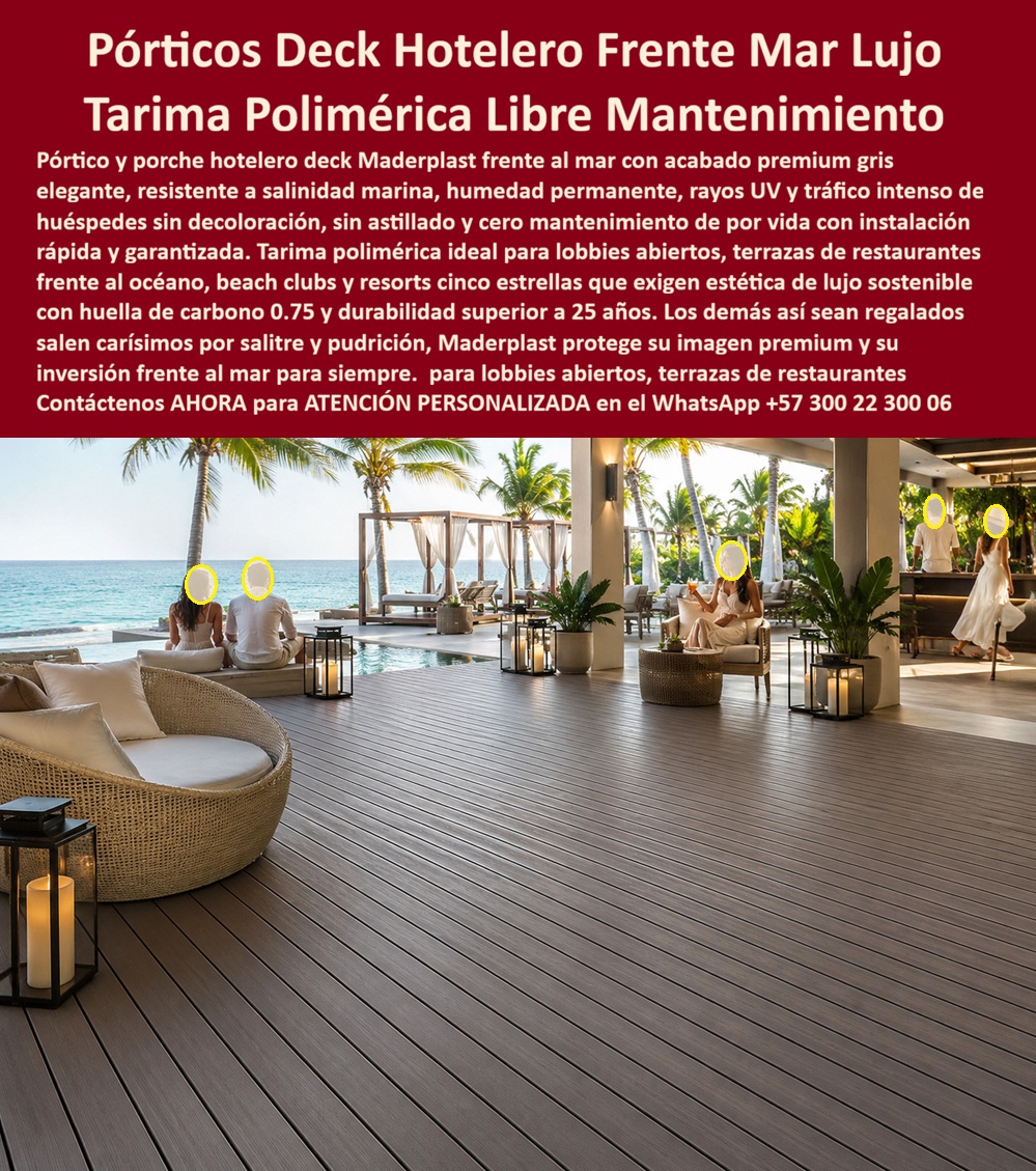 Pórtico Porche Hotelero Suelos Premium Terraza Deck Porch Hotel Maderplast - La imagen presenta un pórtico porche hotelero deck exterior premium instalado frente al mar como extensión natural de un ambiente hospitality de alto nivel, donde convergen terraza, lobby abierto, restaurante costero, beach club y experiencia hotelera de lujo. Este deck hotelero frente mar combina apariencia sofisticada, textura contemporánea y desempeño técnico diseñado para resistir salitre, humedad permanente, rayos UV y circulación continua de huéspedes sin deteriorarse visualmente ni convertirse en una fuente recurrente de mantenimiento. Cuando un resort, arquitecto hotelero o operador turístico busca un porche hotelero deck exterior, realmente necesita una solución capaz de sostener imagen premium bajo exposición marina permanente, limpieza frecuente y uso intensivo propio de la operación costera. Allí es donde una tarima polimérica resort premium, un deck terraza costera lujo o un piso exterior resistente al sol adquieren verdadero valor operativo y financiero frente a materiales tradicionales que suelen sufrir pérdida estética, desgaste acelerado, astillamiento, decoloración o deterioro por ambiente marino. Las cubiertas convencionales pueden exigir selladores, tratamientos, barnices y reparaciones constantes cuando enfrentan humedad continua y salinidad costera. Por eso Maderplast fábrica cubierta porche clima costero, deck beach club resistente humedad, tarima exterior hotel premium y cubierta exterior hospitality premium concebidos para estabilidad dimensional, larga duración y comportamiento confiable bajo uso hotelero permanente. El beneficio real no se limita a la apariencia del primer día; consiste en preservar elegancia, seguridad y desempeño ambiental con menor intervención operativa. Las búsquedas modernas lo resume claramente: qué deck sirve para hotel frente al mar y clima costero, dónde comprar una tarima libre mantenimiento exterior, qué reemplaza la madera exterior en ambientes marinos sin deformarse ni deteriorarse rápidamente. La respuesta técnica apunta hacia un deck exterior resistente a la humedad , instalación rápida duradera, preparado para operación continua, alta exposición ambiental y desempeño consistente en terrazas hoteleras, restaurantes abiertos y espacios premium junto al océano. Un caso real de infraestructura hotelera costera lo confirma: se requería un deck exterior para porche hotelero frente al mar con estética superior, resistencia auténtica a salitre y excelente comportamiento bajo operación intensiva. Los materiales convencionales perdían apariencia y demandaban mantenimiento continuo; Maderplast implementó una tarima polimérica exterior durable con mejor estabilidad visual, rápida instalación y sólido desempeño en ambiente costero hotelero. Cuando se trata de deck resort uso intensivo, deck costero larga duración, suelo hotelero terraza exterior y soluciones premium para hospitality frente al mar, Maderplast transforma pórticos, terrazas y áreas sociales en superficies más exclusivas, más estables y técnicamente mejor preparadas para el clima real del entorno marino. Atención personalizada WhatsApp +57 300 22 300 06. Deck exterior resistente humedad instalación rápida duradera, Tarima polimérica libre mantenimiento, Cubierta Para Porches Resistente Clima Uso Intensivo, Deck PP Pórtico Porche Hotelero Suelos Premium Terraza Deck Porch Hotel Maderplast Deck exterior resistente humedad instalación rápida duradera Tarima polimérica libre mantenimiento Cubierta Para Porches Resistente Clima Uso Intensivo Deck PP La imagen presenta un pórtico porche hotelero deck exterior premium instalado frente al mar como extensión natural de un ambiente hospitality de alto nivel, donde convergen terraza, lobby abierto, restaurante costero, beach club y experiencia hotelera de lujo. Este deck hotelero frente mar combina apariencia sofisticada, textura contemporánea y desempeño técnico diseñado para resistir salitre, humedad permanente, rayos UV y circulación continua de huéspedes sin deteriorarse visualmente ni convertirse en una fuente recurrente de mantenimiento. Cuando un resort, arquitecto hotelero o operador turístico busca un porche hotelero deck exterior, realmente necesita una solución capaz de sostener imagen premium bajo exposición marina permanente, limpieza frecuente y uso intensivo propio de la operación costera. Allí es donde una tarima polimérica resort premium, un deck terraza costera lujo o un piso exterior resistente al sol adquieren verdadero valor operativo y financiero frente a materiales tradicionales que suelen sufrir pérdida estética, desgaste acelerado, astillamiento, decoloración o deterioro por ambiente marino. Las cubiertas convencionales pueden exigir selladores, tratamientos, barnices y reparaciones constantes cuando enfrentan humedad continua y salinidad costera. Por eso Maderplast fábrica cubierta porche clima costero, deck beach club resistente humedad, tarima exterior hotel premium y cubierta exterior hospitality premium concebidos para estabilidad dimensional, larga duración y comportamiento confiable bajo uso hotelero permanente. El beneficio real no se limita a la apariencia del primer día; consiste en preservar elegancia, seguridad y desempeño ambiental con menor intervención operativa. Las búsquedas modernas lo resume claramente: qué deck sirve para hotel frente al mar y clima costero, dónde comprar una tarima libre mantenimiento exterior, qué reemplaza la madera exterior en ambientes marinos sin deformarse ni deteriorarse rápidamente. La respuesta técnica apunta hacia un deck exterior resistente a la humedad , instalación rápida duradera, preparado para operación continua, alta exposición ambiental y desempeño consistente en terrazas hoteleras, restaurantes abiertos y espacios premium junto al océano. Un caso real de infraestructura hotelera costera lo confirma: se requería un deck exterior para porche hotelero frente al mar con estética superior, resistencia auténtica a salitre y excelente comportamiento bajo operación intensiva. Los materiales convencionales perdían apariencia y demandaban mantenimiento continuo; Maderplast implementó una tarima polimérica exterior durable con mejor estabilidad visual, rápida instalación y sólido desempeño en ambiente costero hotelero. Cuando se trata de deck resort uso intensivo, deck costero larga duración, suelo hotelero terraza exterior y soluciones premium para hospitality frente al mar, Maderplast transforma pórticos, terrazas y áreas sociales en superficies más exclusivas, más estables y técnicamente mejor preparadas para el clima real del entorno marino. Atención personalizada WhatsApp +57 300 22 300 06.