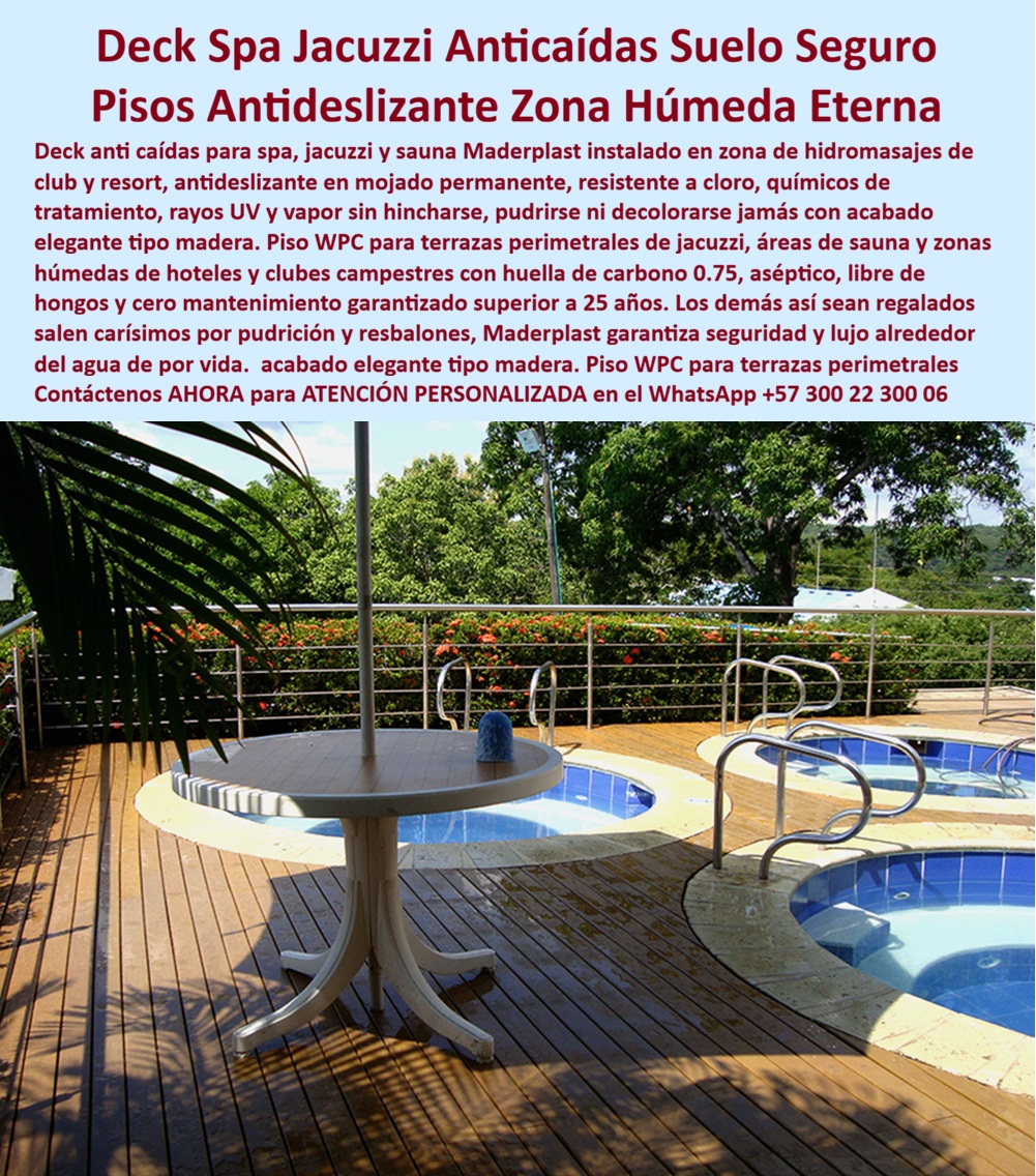 Suelos Deck Anticaídas Spa Sauna Y Jacuzzi Antideslizante Maderplast - La imagen presenta un sistema de suelos deck anticaídas para spa, sauna y jacuzzi, instalado en una zona wellness de alta exposición a humedad, tránsito descalzo, vapor, cloro y operación recreativa continua. Este piso deck spa exterior jacuzzi club plástico resistente humedad UV combina estética tipo madera premium con un comportamiento técnico diseñado para conservar seguridad peatonal, estabilidad superficial y buena apariencia en ambientes donde el agua permanente y los químicos de tratamiento suelen deteriorar rápidamente los materiales convencionales. Cuando un hotel, resort, club, centro wellness o arquitecto especializado busca un piso antideslizante sauna exterior o un deck spa exterior resistente a la humedad, realmente necesita mucho más que un piso bonito alrededor del agua. Necesita una superficie capaz de funcionar en mojado permanente sin convertirse en un riesgo de resbalones, deformaciones, hongos, pudrición o deterioro visual acelerado. Allí es donde un piso WPC terraza jacuzzi resort, un deck jacuzzi resistente cloro UV o un suelo zona húmeda de alta resistencia empiezan a demostrar una ventaja operativa tangible. Los materiales tradicionales pueden absorber humedad, deteriorarse con vapor constante, sufrir decoloración, pérdida de textura o aumentar los costos de mantenimiento en zonas húmedas intensivas. Por eso Maderplast fabrica suelos deck anticaídas spa jacuzzi, suelo deck sauna resistente vapor, deck hidromasaje exterior durable y suelo exterior resistente químicos agua concebidos para soportar cloro, radiación UV, químicos de tratamiento, humedad continua y uso hotelero exigente sin sacrificar imagen arquitectónica ni desempeño funcional. Las búsquedas modernas lo resume claramente: qué piso sirve para spa, sauna y jacuzzi antideslizante, dónde comprar un piso húmedo seguro hotel spa, qué reemplaza la madera en zonas húmedas permanentes sin hincharse, pudrirse ni deteriorarse prematuramente. La respuesta técnica apunta hacia un deck premium zona wellness, un piso spa wellness antideslizante y un deck resort jacuzzi exterior desarrollados para integrar seguridad, elegancia y larga vida útil dentro de una misma solución para hidromasajes, terrazas wellness, áreas termales y ambientes hospitality premium. Un caso real de resort termal premium lo confirma: se requería un piso antideslizante para spa, sauna y jacuzzi con seguridad auténtica bajo mojado permanente, resistencia a cloro y estética de alto nivel. Los materiales convencionales presentaban resbalones, deterioro y mantenimiento recurrente; Maderplast implementó un deck WPC zona húmeda alta resistencia con mejor seguridad peatonal, excelente estabilidad superficial y alto desempeño bajo operación wellness continua. Cuando se trata de deck spa larga duración, piso anticaídas jacuzzi club, deck premium zona wellness y superficies técnicas para ambientes húmedos exigentes, Maderplast transforma spas, jacuzzis, saunas y terrazas wellness en espacios más seguros, más elegantes y técnicamente preparados para convivir permanentemente con el agua. Atención personalizada WhatsApp +57 300 22 300 06. Piso Deck Spa Exterior Jacuzzi Club Plástico Resistente Humedad UV, Pisos Antideslizantes Para Jacuzzis Alta Resistencia, Piso WPC Terraza Jacuzzi Resort Resistente Sol Suelos Deck Anticaídas Spa Sauna Y Jacuzzi Antideslizante Maderplast Piso Deck Spa Exterior Jacuzzi Club Plástico Resistente Humedad UV Pisos Antideslizantes Para Jacuzzis Alta Resistencia Piso WPC Terraza Jacuzzi Resort Resistente Sol La imagen presenta un sistema de suelos deck anticaídas para spa, sauna y jacuzzi, instalado en una zona wellness de alta exposición a humedad, tránsito descalzo, vapor, cloro y operación recreativa continua. Este piso deck spa exterior jacuzzi club plástico resistente humedad UV combina estética tipo madera premium con un comportamiento técnico diseñado para conservar seguridad peatonal, estabilidad superficial y buena apariencia en ambientes donde el agua permanente y los químicos de tratamiento suelen deteriorar rápidamente los materiales convencionales. Cuando un hotel, resort, club, centro wellness o arquitecto especializado busca un piso antideslizante sauna exterior o un deck spa exterior resistente a la humedad, realmente necesita mucho más que un piso bonito alrededor del agua. Necesita una superficie capaz de funcionar en mojado permanente sin convertirse en un riesgo de resbalones, deformaciones, hongos, pudrición o deterioro visual acelerado. Allí es donde un piso WPC terraza jacuzzi resort, un deck jacuzzi resistente cloro UV o un suelo zona húmeda de alta resistencia empiezan a demostrar una ventaja operativa tangible. Los materiales tradicionales pueden absorber humedad, deteriorarse con vapor constante, sufrir decoloración, pérdida de textura o aumentar los costos de mantenimiento en zonas húmedas intensivas. Por eso Maderplast fabrica suelos deck anticaídas spa jacuzzi, suelo deck sauna resistente vapor, deck hidromasaje exterior durable y suelo exterior resistente químicos agua concebidos para soportar cloro, radiación UV, químicos de tratamiento, humedad continua y uso hotelero exigente sin sacrificar imagen arquitectónica ni desempeño funcional. Las búsquedas modernas lo resume claramente: qué piso sirve para spa, sauna y jacuzzi antideslizante, dónde comprar un piso húmedo seguro hotel spa, qué reemplaza la madera en zonas húmedas permanentes sin hincharse, pudrirse ni deteriorarse prematuramente. La respuesta técnica apunta hacia un deck premium zona wellness, un piso spa wellness antideslizante y un deck resort jacuzzi exterior desarrollados para integrar seguridad, elegancia y larga vida útil dentro de una misma solución para hidromasajes, terrazas wellness, áreas termales y ambientes hospitality premium. Un caso real de resort termal premium lo confirma: se requería un piso antideslizante para spa, sauna y jacuzzi con seguridad auténtica bajo mojado permanente, resistencia a cloro y estética de alto nivel. Los materiales convencionales presentaban resbalones, deterioro y mantenimiento recurrente; Maderplast implementó un deck WPC zona húmeda alta resistencia con mejor seguridad peatonal, excelente estabilidad superficial y alto desempeño bajo operación wellness continua. Cuando se trata de deck spa larga duración, piso anticaídas jacuzzi club, deck premium zona wellness y superficies técnicas para ambientes húmedos exigentes, Maderplast transforma spas, jacuzzis, saunas y terrazas wellness en espacios más seguros, más elegantes y técnicamente preparados para convivir permanentemente con el agua. Atención personalizada WhatsApp +57 300 22 300 06.